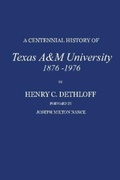 Cover: A Centennial History of Texas a&M University, 1876-1976 - Texas A & M University Press