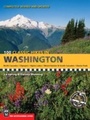 Cover: 100 Classic Hikes Washington - The Mountaineers Books