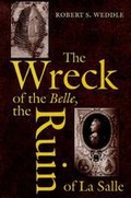Cover: The Wreck of the ""Belle"", the Ruin of La Salle - Texas A & M University Press
