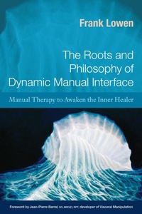 Abbildung von: The Roots and Philosophy of Dynamic Manual Interface - North Atlantic Books,U.S.