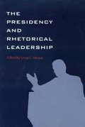 Cover: The Presidency and Rhetorical Leadership - Texas A & M University Press