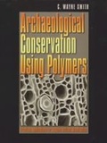 Cover: Archaeological Conservation Using Polymers - Texas A & M University Press