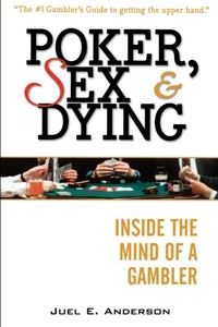 Abbildung von: Poker, Sex, and Dying - Marketplace Books, Inc.