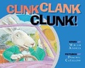 Cover: Clink, Clank, Clunk - Boyds Mills Press