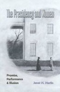 Cover: The Presidency and Women - Texas A & M University Press