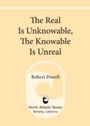 Cover: The Real Is Unknowable, The Knowable Is Unreal - North Atlantic Books