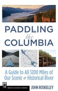 Cover: Paddling the Columbia: a Guide to All 1245 Miles of Our Scenic and Historical River - Mountaineers Books