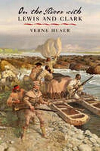 Enlarge image Cover: On the River with Lewis and Clark - Texas A & M University Press