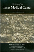 Cover: The Birth of the Texas Medical Center - Texas A & M University Press