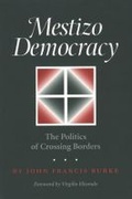 Cover: Mestizo Democracy - Texas A & M University Press