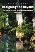 Cover: Designing the Bayous - Texas A & M University Press