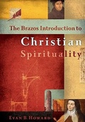 Cover: The Brazos Introduction to Christian Spirituality - Brazos Press, Div of Baker Publishing Group