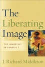 Cover: The Liberating Image - The Imago Dei in Genesis 1 - Brazos Press, Div of Baker Publishing Group