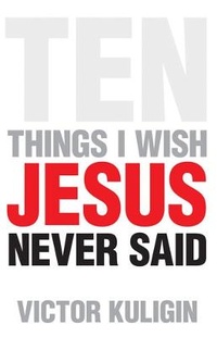 Bild: Ten Things I Wish Jesus Never Said - Crossway Books