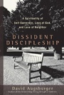 Cover: Dissident Discipleship - A Spirituality of Self-Surrender, Love of God, and Love of Neighbor - Brazos Press, Div of Baker Publishing Group
