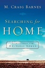 Cover: Searching for Home - Spirituality for Restless Souls - Brazos Press, Div of Baker Publishing Group