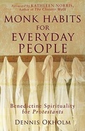 Cover: Monk Habits for Everyday People - Benedictine Spirituality for Protestants - Brazos Press, Div of Baker Publishing Group