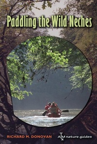 Abbildung von: Paddling the Wild Neches - Texas A & M University Press