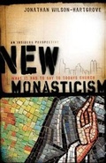 Cover: New Monasticism - What It Has to Say to Today`s Church - Brazos Press, Div of Baker Publishing Group