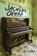 Cover: Jackleg Opera: Collected Poems, 1990 to 2013 - North Atlantic Books,U.S.