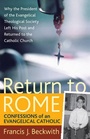 Cover: Return to Rome - Confessions of an Evangelical Catholic - Brazos Press, Div of Baker Publishing Group