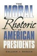 Cover: The Moral Rhetoric of American Presidents - Texas A & M University Press