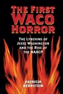 Cover: The First Waco Horror - Texas A & M University Press