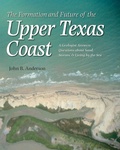 Cover: The Formation and Future of the Upper Texas Coast - Texas A & M University Press