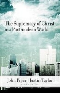 Enlarge image Cover: The Supremacy of Christ in a Postmodern World - Crossway Books