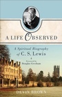 Bild: A Life Observed - A Spiritual Biography of C. S. Lewis - Brazos Press, Div of Baker Publishing Group