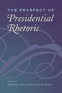 Enlarge image Cover: The Prospect of Presidential Rhetoric - Texas A & M University Press