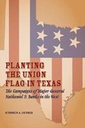 Cover: Planting the Union Flag in Texas - Texas A & M University Press