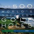 Cover: The 500 World's Greatest Golf Holes - Artisan Books