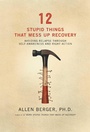Cover: 12 Stupid Things That Mess Up Recovery - Hazelden Information & Educational Services