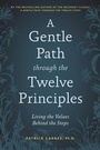 Cover: A Gentle Path Through the Twelve Principles - Hazelden Information & Educational Services