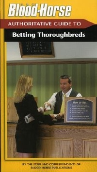 Abbildung von: The Blood-horse Authoritative Guide to Betting - Blood-Horse,The,U.S.