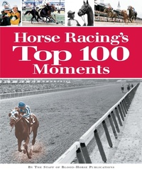 Abbildung von: Horse Racing's Top 100 Moments - Eclipse Press