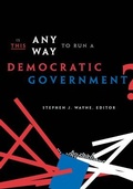 Cover: Is This Any Way to Run a Democratic Government? - Georgetown University Press