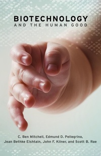 Enlarge image Cover: Biotechnology and the Human Good - Georgetown University Press