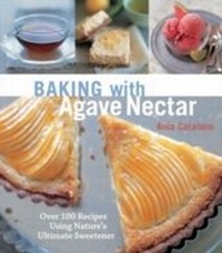 Abbildung von: Baking with Agave Nectar - Celestial Arts