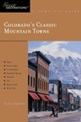 Cover: Explorer's Guide Colorado's Classic Mountain Towns: A Great Destination - Countryman Press Inc.