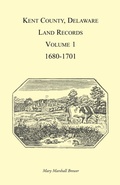 Cover: Kent County, Delaware Land Records, Volume 1 - Heritage Books