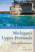 Cover: Explorer's Guide Michigan's Upper Peninsula: A Great Destination - Countryman Press Inc.