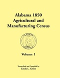 Cover: Alabama 1850 Agricultural and Manufacturing Census, Volume 1 for Dale, Dallas, Dekalb, Fayette, Franklin, Greene, Hancock, and Henry Counties - Heritage Books