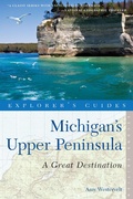Cover: Explorer's Guide Michigan's Upper Peninsula: A Great Destination - Countryman Press