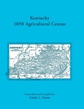 Cover: Kentucky 1850 Agricultural Census for Letcher, Lewis, Lincoln, Livingston, Logan, McCracken, Madison, Marion, Marshall, Mason, Meade, Mercer, Monroe, Montgomery, Morgan, Muhlenburg, and Nelson Counties - Heritage Books