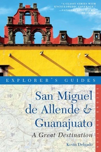 Abbildung von: Explorer's Guide San Miguel de Allende & Guanajuato: A Great Destination (Second Edition)  (Explorer's Great Destinations) - Countryman Press