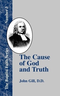 Enlarge image Cover: The Cause of God and Truth - The Baptist Standard Bearer