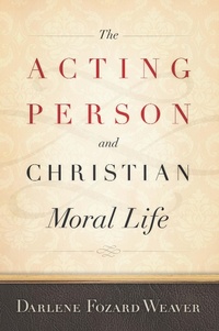 Abbildung von: The Acting Person and Christian Moral Life - Georgetown University Press