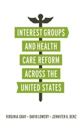 Cover: Interest Groups and Health Care Reform across the United States - Georgetown University Press